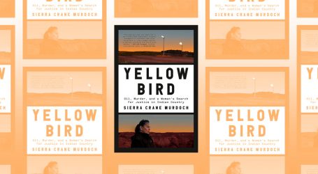 True Crime in Indian Country: “Yellow Bird” Belongs on Your Quarantine Reading List