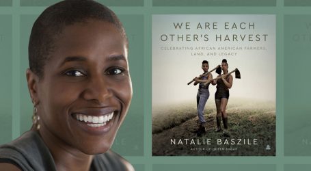 “Queen Sugar” Author Natalie Baszile on How Black Farmers Can Help Save the Planet