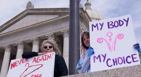 Oklahoma Just Took Abortion Bans to a New Extreme